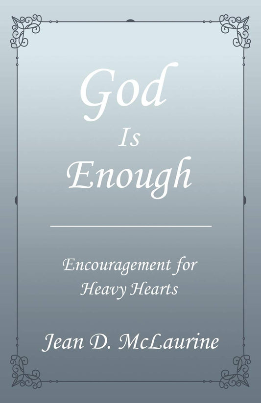 God Is Enough: Encouragement for Heavy Hearts Paperback