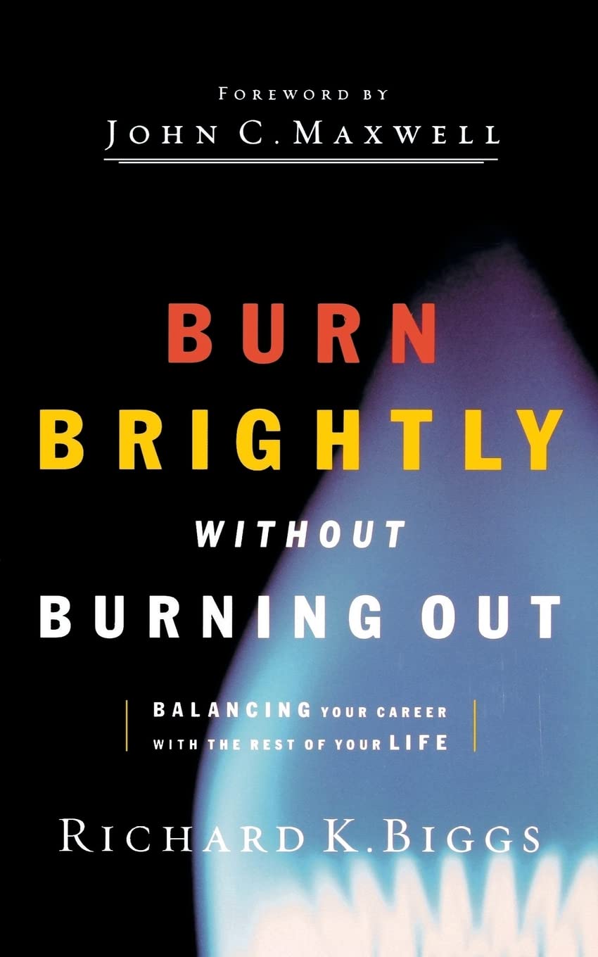 BURN BRIGHTLY WITHOUT BURNING OUT Paperback