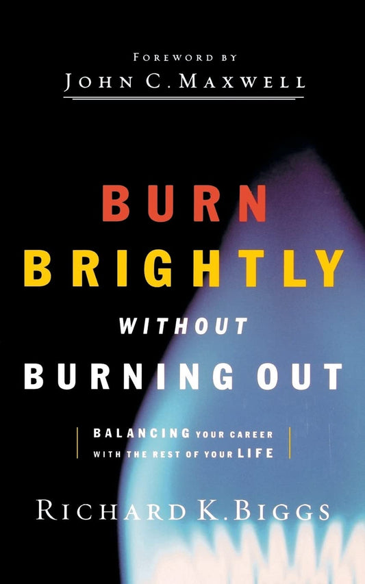 BURN BRIGHTLY WITHOUT BURNING OUT Paperback