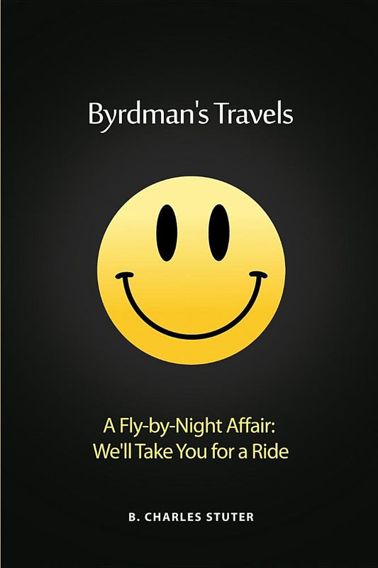 Byrdman's Travels: A Fly-by-Night Affair: We'll Take You for a Ride Paperback