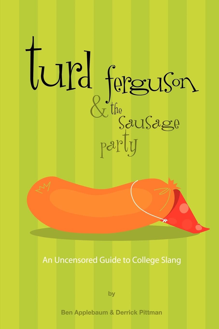 Turd Ferguson & the Sausage Party: An Uncensored Guide to College Slang Paperback