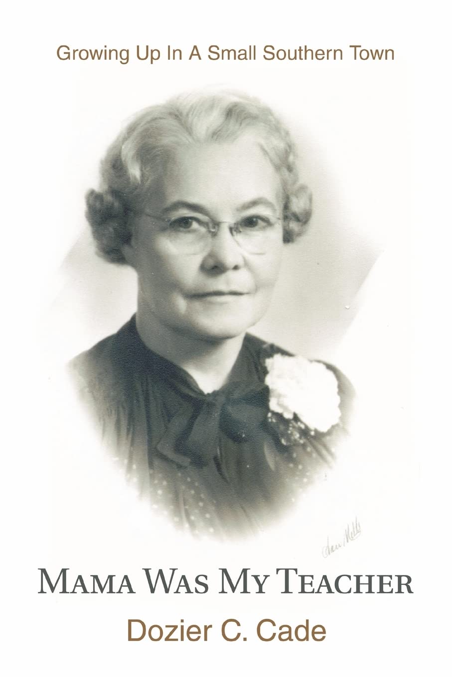 Mama Was My Teacher: Growing Up In A Small Southern Town Paperback