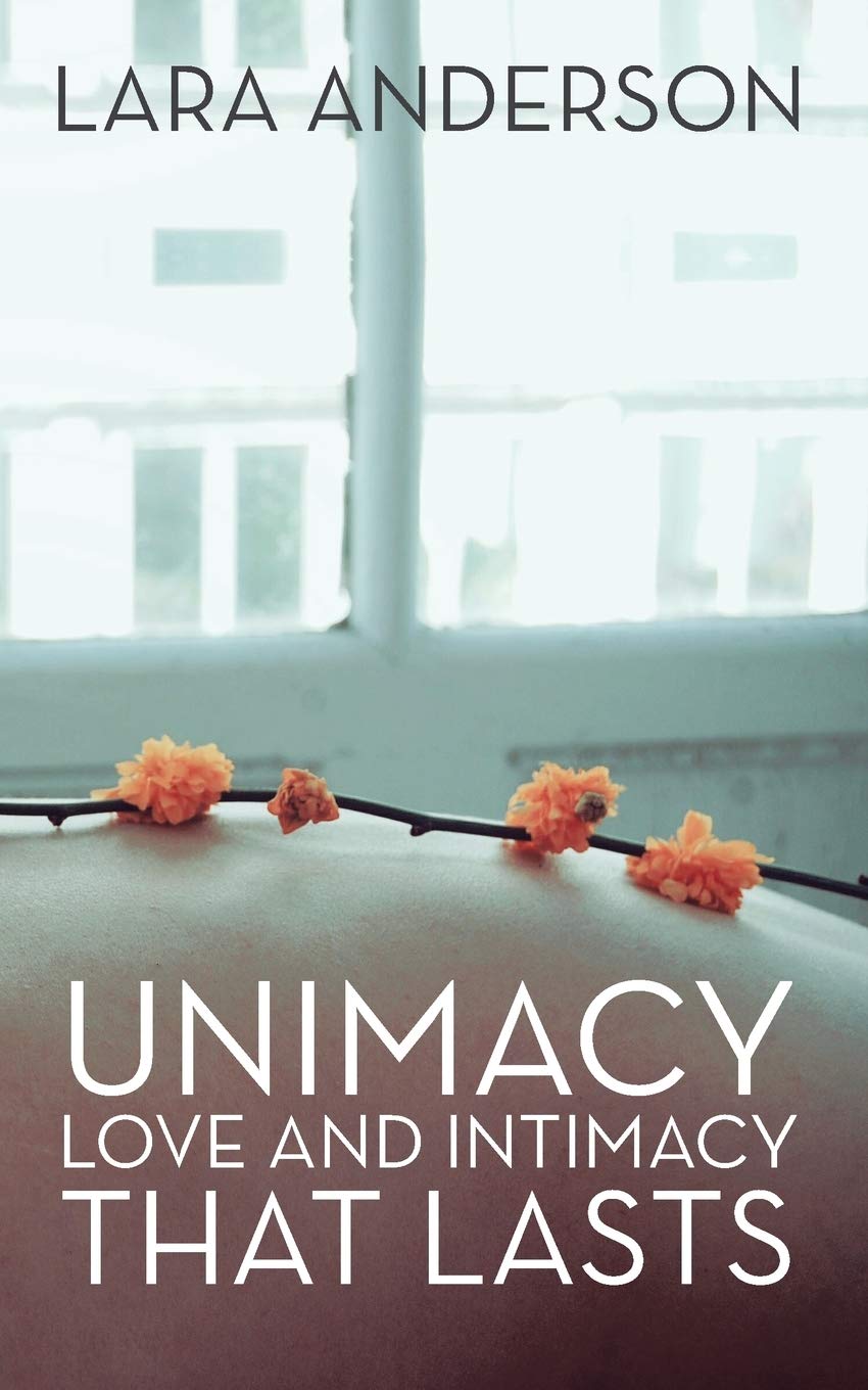 Unimacy: Love and Intimacy That Lasts Paperback