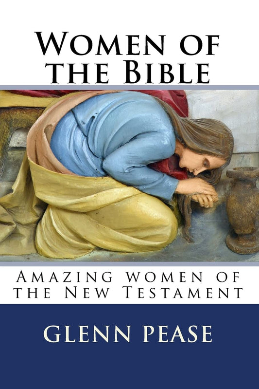 Women of the Bible: Amazing women of the New Testament - Paperback