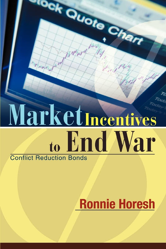 Market Incentives to End War: Conflict Reduction Bonds Paperback