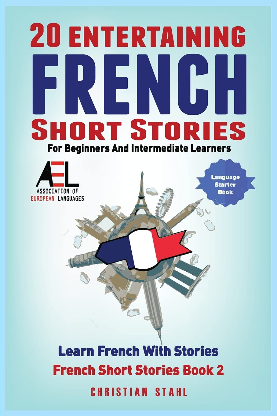 20 Entertaining French Short Stories for Beginners and Intermediate Learners Learn French With Stories: Easy French Edition Paperback