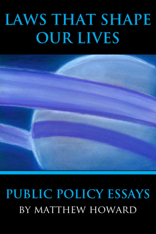 Laws That Shape Our Lives: Public Policy Essays: Volume 4 (Educational) Paperback