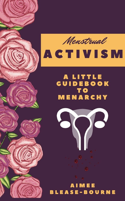 Menstrual Activitsm: A Little Guidebook to Menarchy Paperback