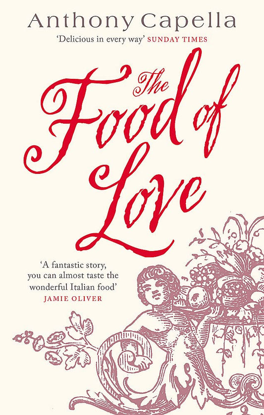 The Food Of Love: Anthony Capella Paperback