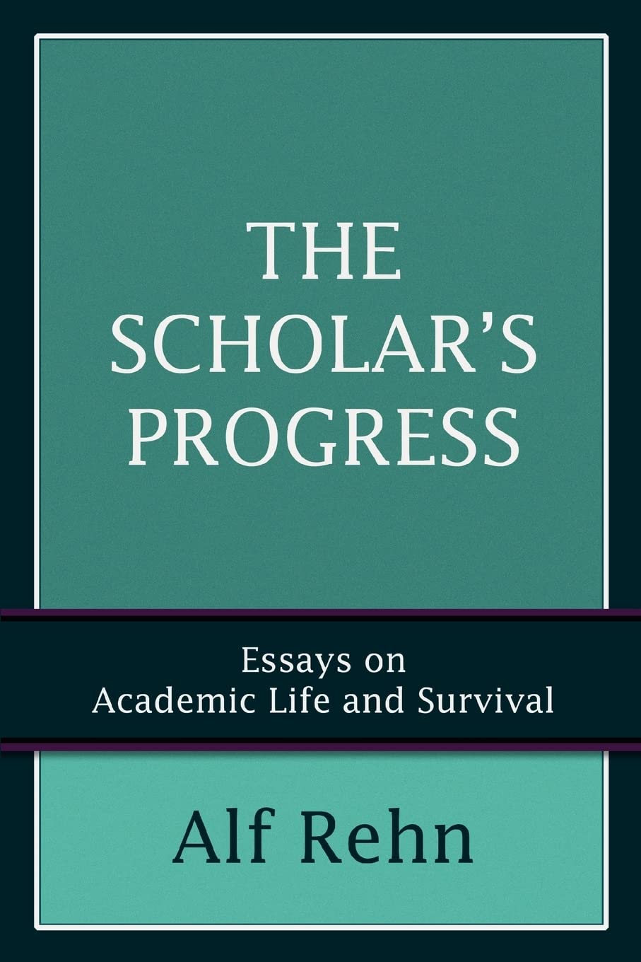 THE SCHOLAR'S PROGRESS: ESSAYS ON ACADEMIC LIFE AND SURVIVAL Paperback