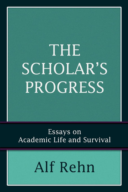 THE SCHOLAR'S PROGRESS: ESSAYS ON ACADEMIC LIFE AND SURVIVAL Paperback