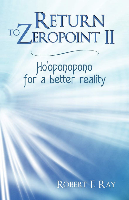 Return to Zeropoint II: Ho'oponopono for a Better Reality Paperback