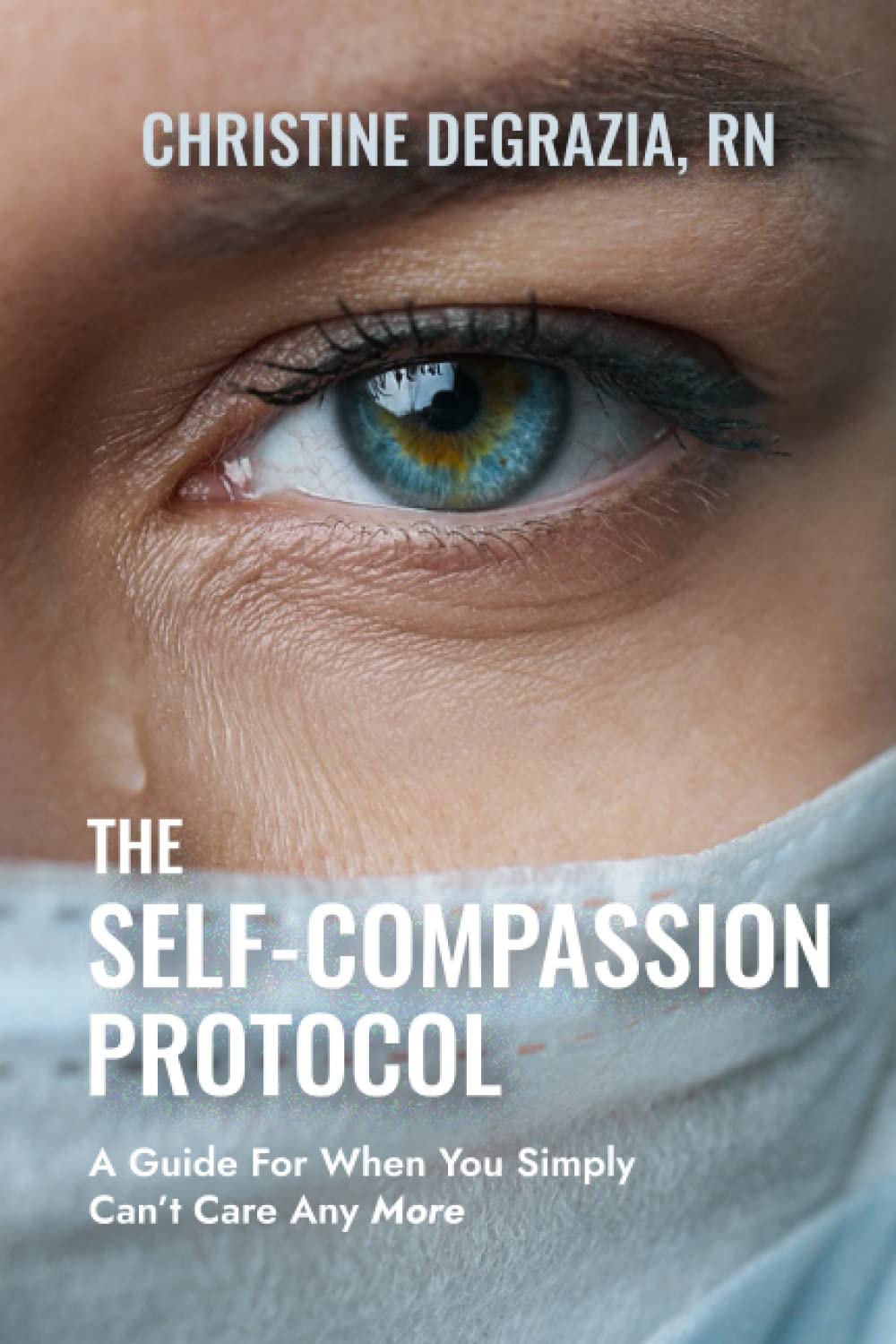 The Self-Compassion Protocol: A Guide For When You Simply Can't Care Any More Paperback