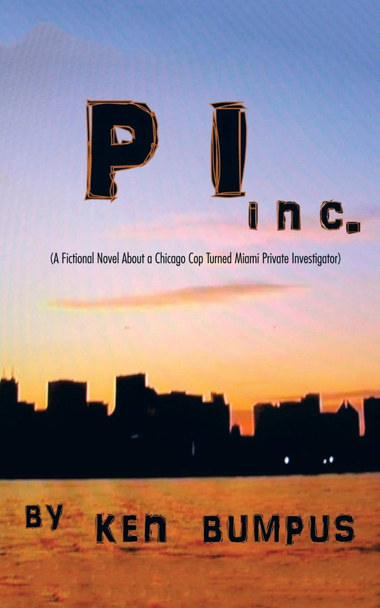 Pi Inc.: (A Fictional Novel About a Chicago Cop Turned Miami Private Investigator) Paperback