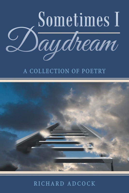 Sometimes I Daydream: A Collection of Poetry Paperback