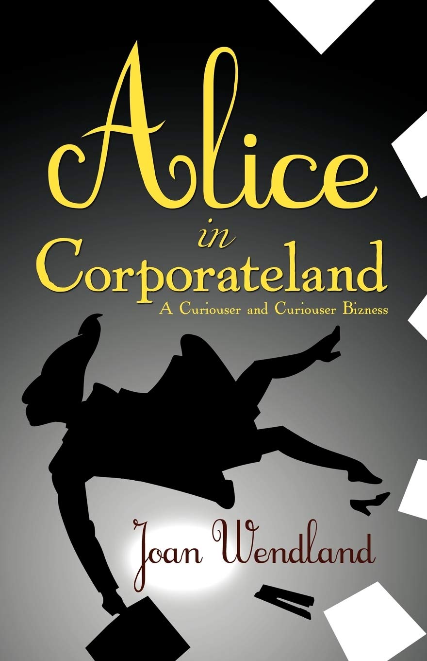 Alice in Corporateland: A Curiouser and Curiouser Bizness Paperback
