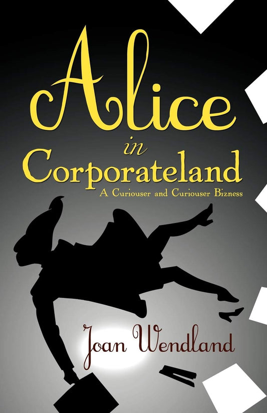 Alice in Corporateland: A Curiouser and Curiouser Bizness Paperback