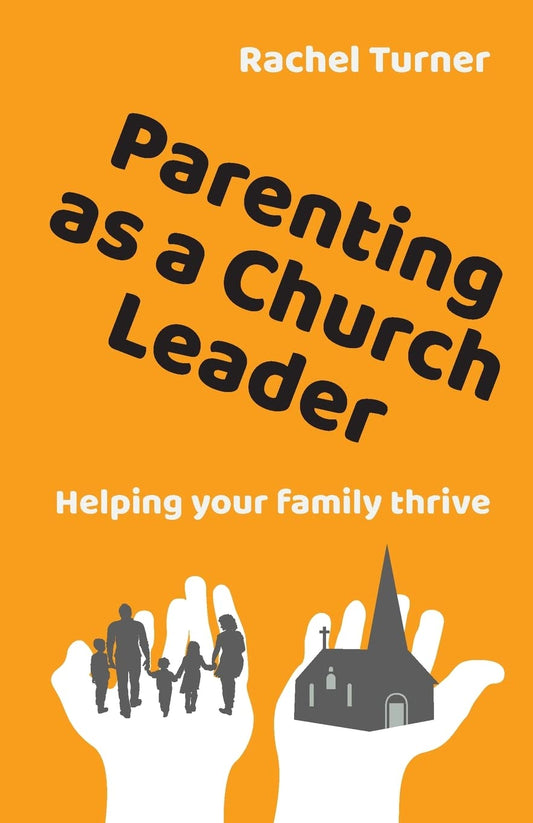 Parenting as a Church Leader: Helping your family thrive Paperback