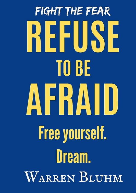 Refuse to be Afraid: Free yourself. Dream Paperback