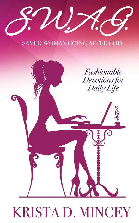 S.W.A.G. (Saved Woman Going After God): Fashionable Devotions for Daily Life Paperback