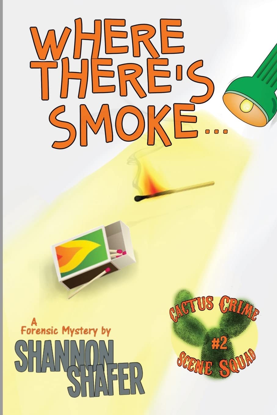 Where There's Smoke: Volume 2 (Cactus Crime Scene Squad) Paperback