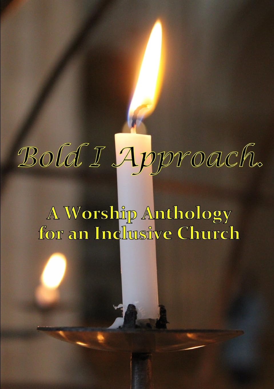 Bold I Approach A worship anthology for an inclusive Church Paperback