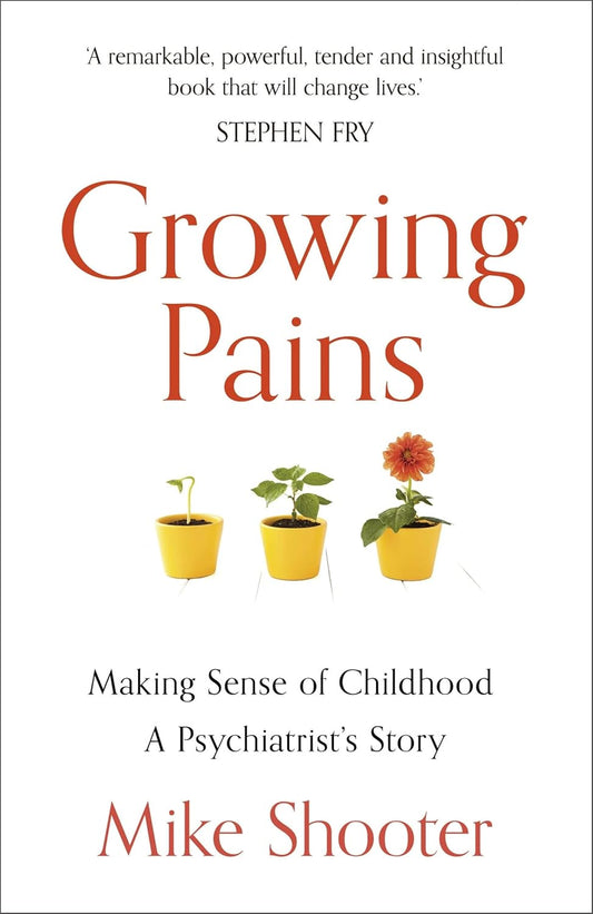 Growing Pains: Making Sense of Childhood – A Psychiatrist's Story  - Paperback