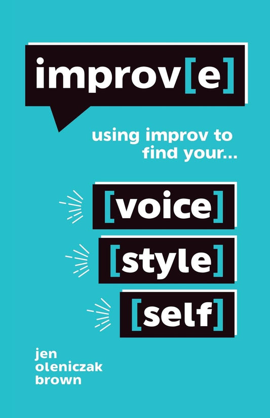 Improv(e): Using Improv to Find Your Voice, Style, and Self  -Paperback