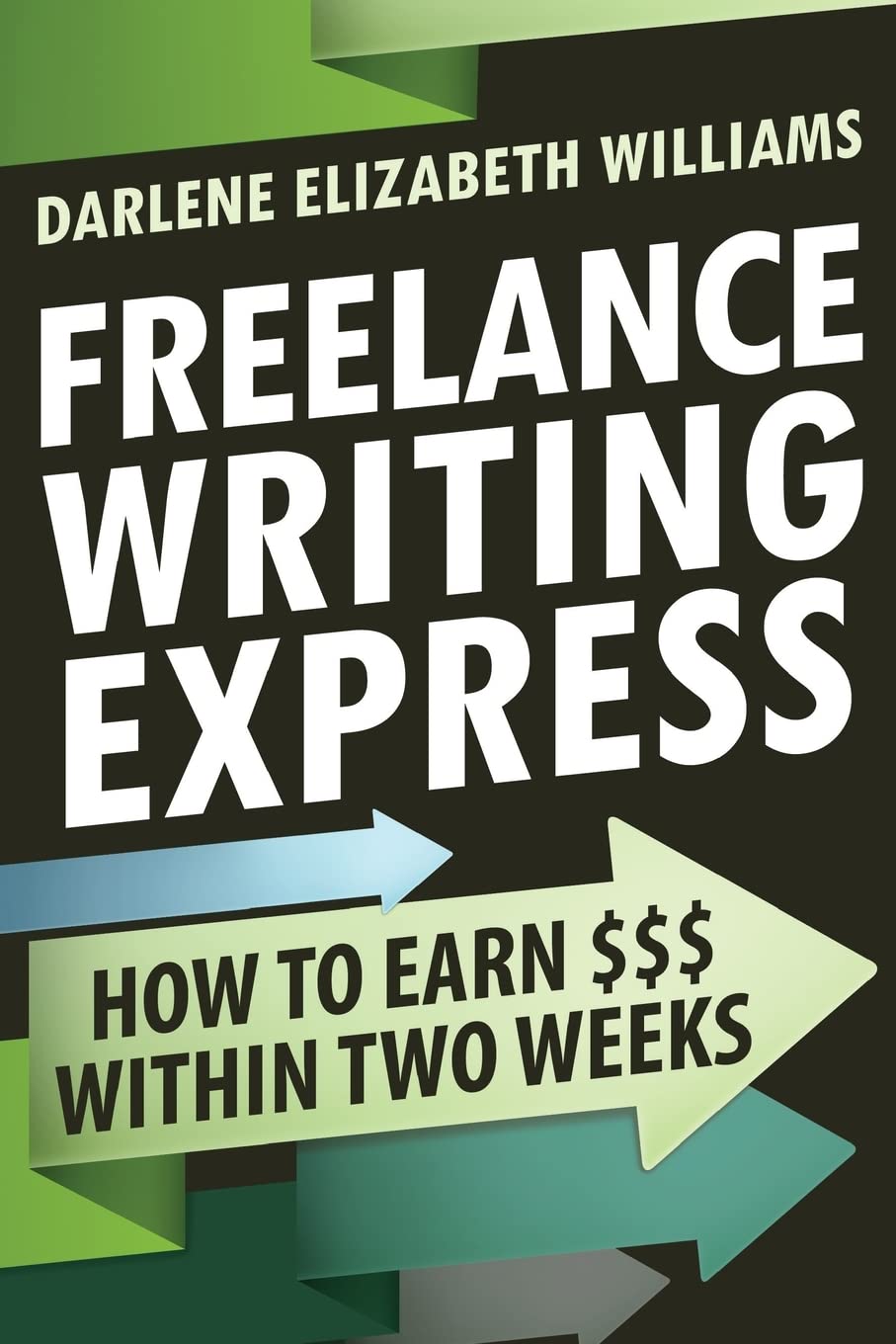 Freelance Writing Express: How to Earn $$$ Within Two Weeks - Paperback