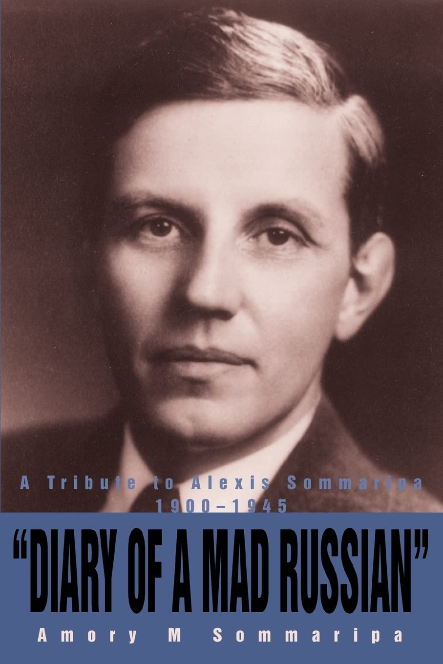 "DIARY OF A MAD RUSSIAN": A Tribute to Alexis Sommaripa 1900-1945  -  Paperback