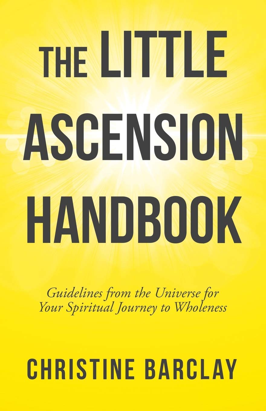 The Little Ascension Handbook: Guidelines from the Universe for Your Spiritual Journey to Wholeness Paperback