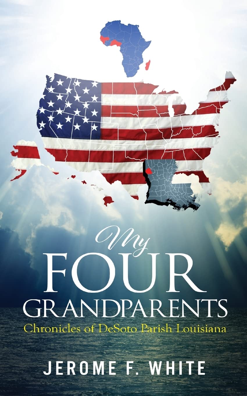 My Four Grandparents: Chronicles of Desoto Parish Louisiana Paperback