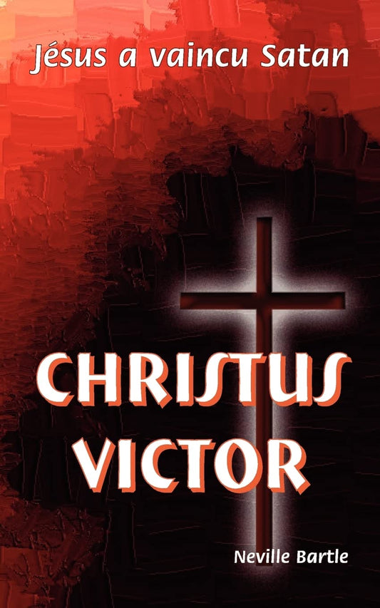 Christus Victor: Jésus a vaincu Satan - Paperback (French edition )