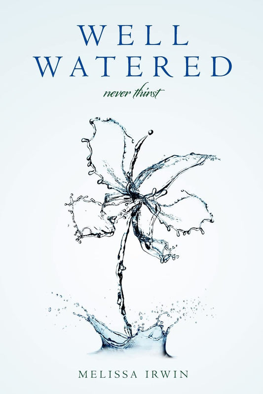 Well Watered: never thirst  - Paperback