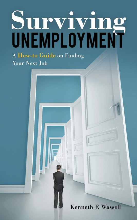 Surviving Unemployment: A How-to Guide on Finding Your Next Job Paperback