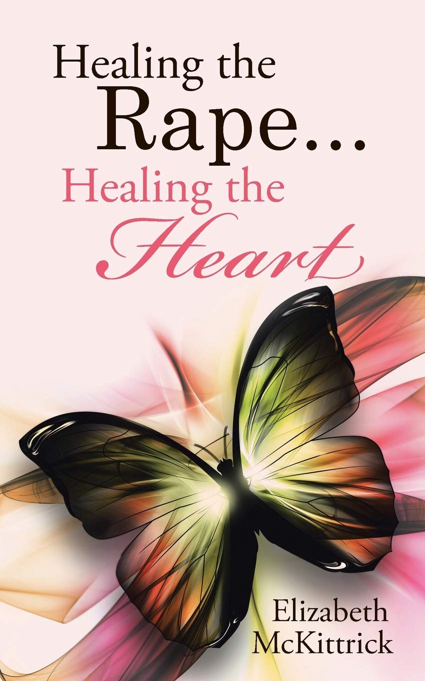 Healing the Rape... Healing the Heart - Paperback