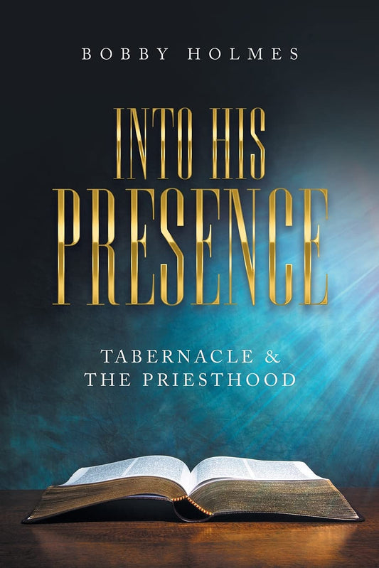 Into His Presence: Tabernacle & the Priesthood Paperback
