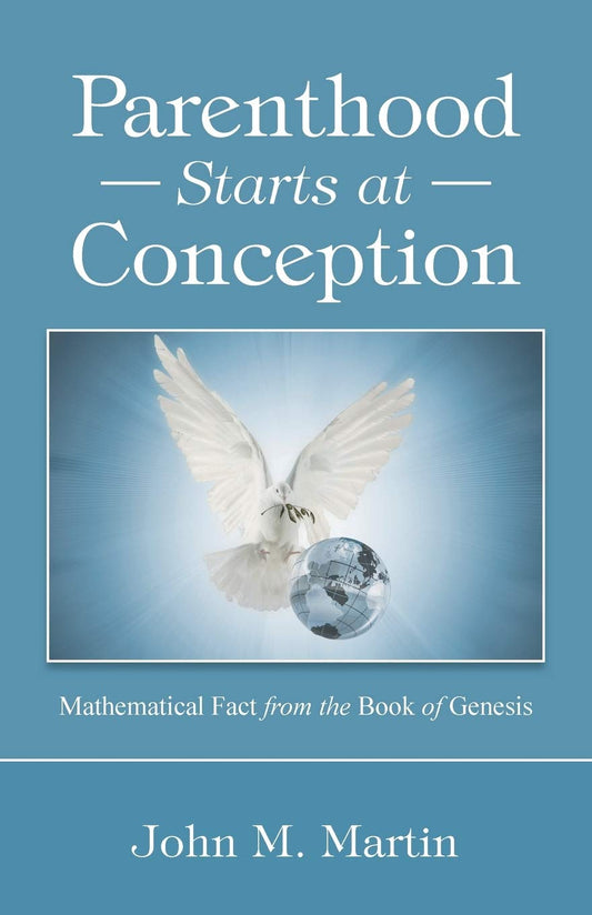 Parenthood Starts at Conception: Mathematical Fact from the Book of Genesis - Paperback