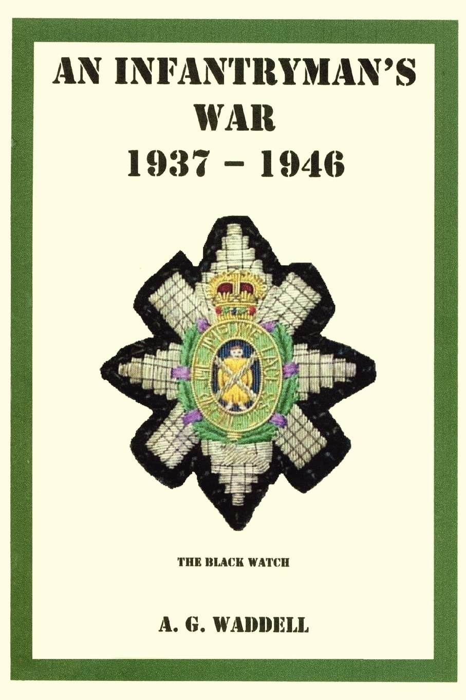 An Infantryman's War: 1937?1946 Paperback