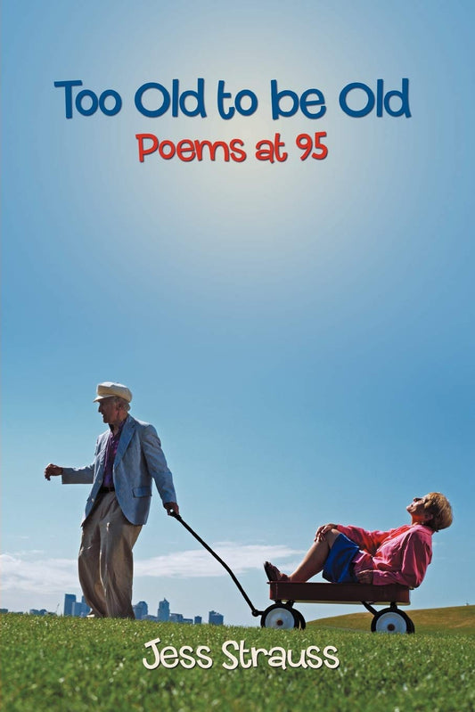 Too Old to be Old: Poems at 95 Paperback