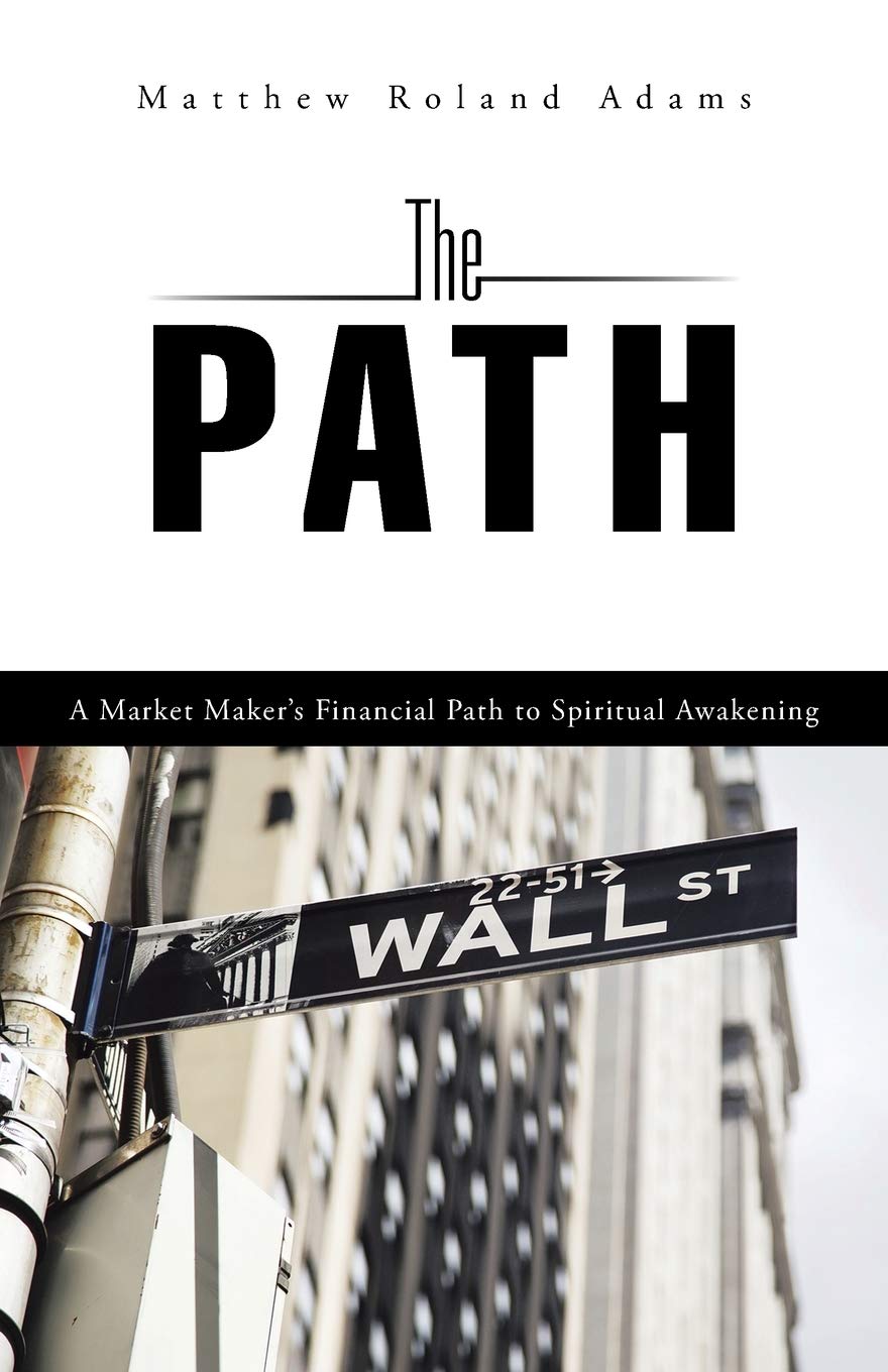 The Path: A Market Maker's Financial Path to Spiritual Awakening - Paperback