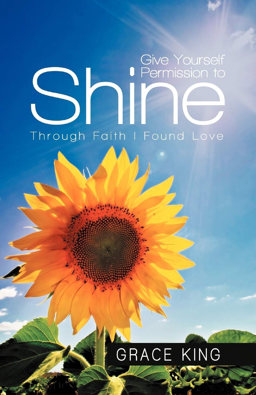 Give Yourself Permission to Shine: Through Faith I Found Love - Paperback