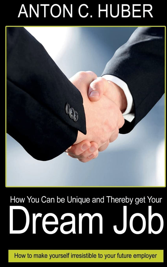 How You Can be Unique and Thereby Get Your Dream Job Paperback