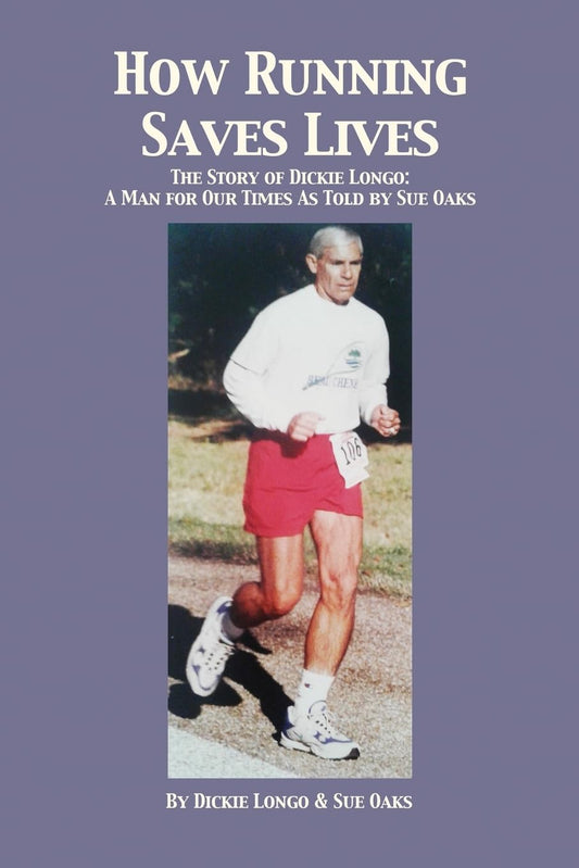 How Running Saves Lives: The Story of Dickie Longo  -  Paperback
