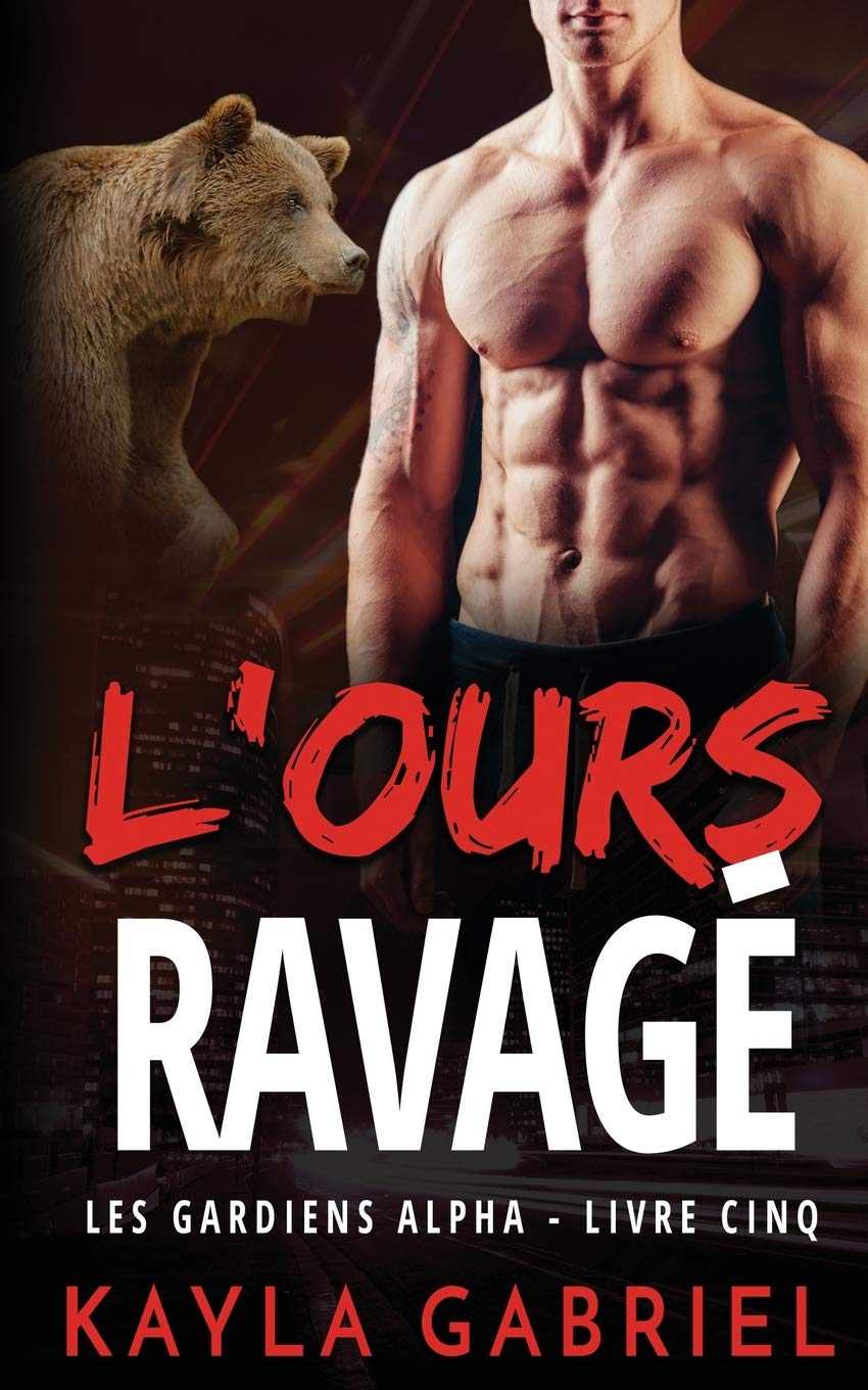 L'Ours ravagé: 5 (Les Gardiens Alpha) Paperback