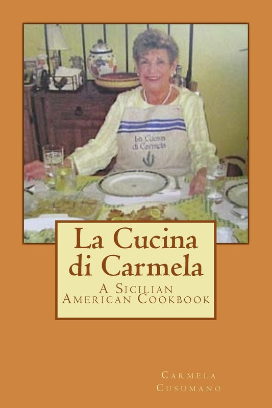 La Cucina di Carmela: A Sicilian American Cookbook Paperback