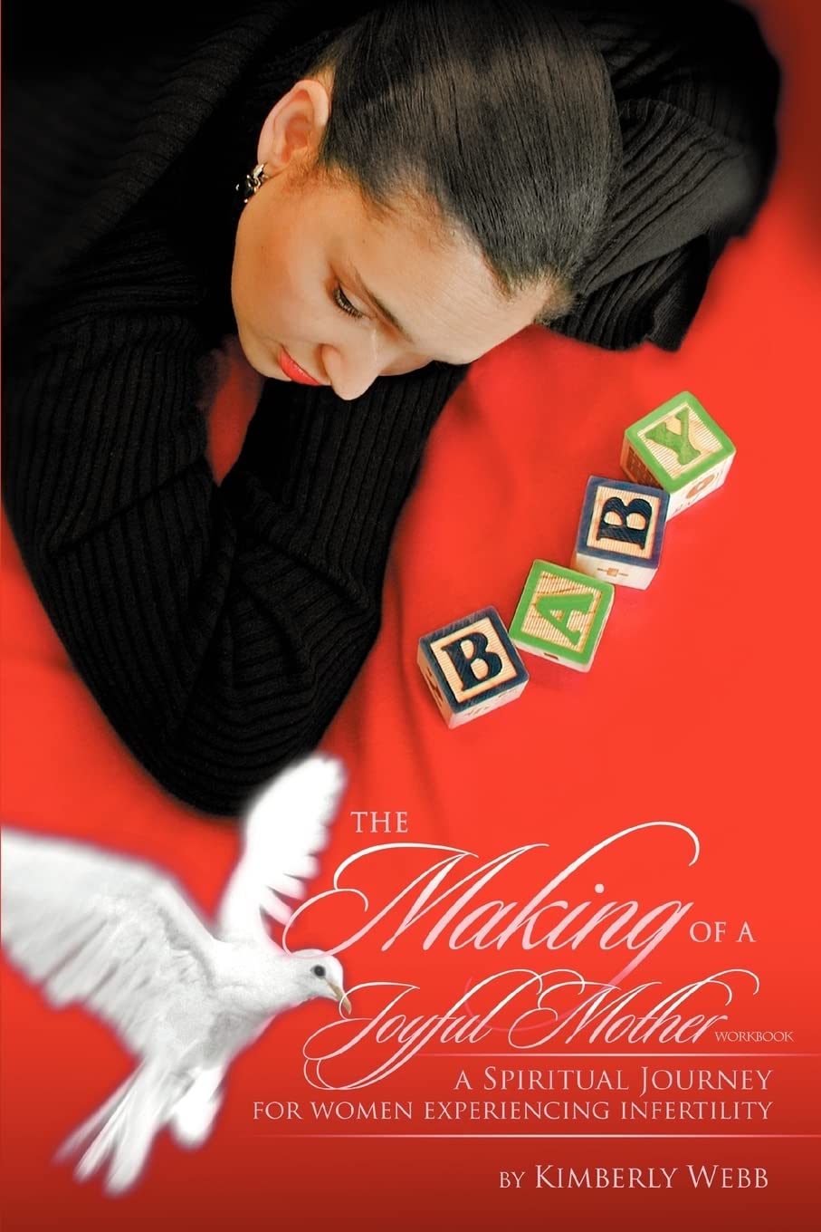 The Making of a Joyful Mother Workbook: A SPIRITUAL JOURNEY FOR WOMEN EXPERIENCING INFERTILITY Paperback