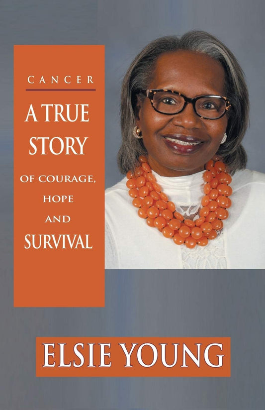 Cancer: A TRUE STORY OF COURAGE, HOPE AND SURVIVAL - Paperback