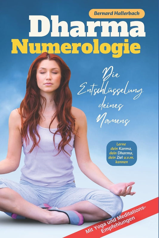Dharma-Numerologie: Die Entschlüsselung deines Namens: Volume 2 (Numerologie und Yoga - entdecke dein wahres Potenzial!) Paperback (German edition)