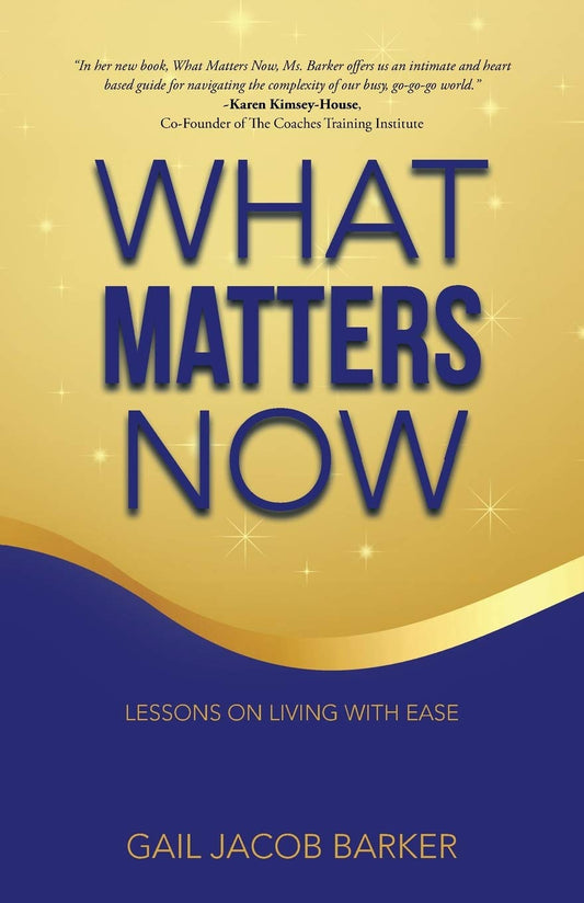 What Matters Now: Lessons on Living with Ease -  Paperback